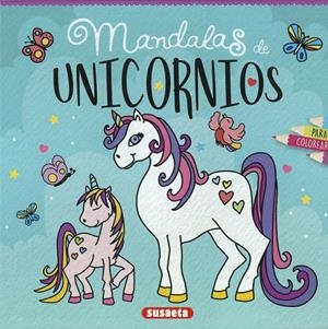 MANDALAS DE UNICORNIOS PARA COLOREAR | 9788467769180 | SUSAETA, EQUIPO