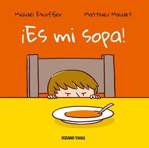 ¡ES MI SOPA! | 9786075277639 | ESCOFFIER, MICHAËL