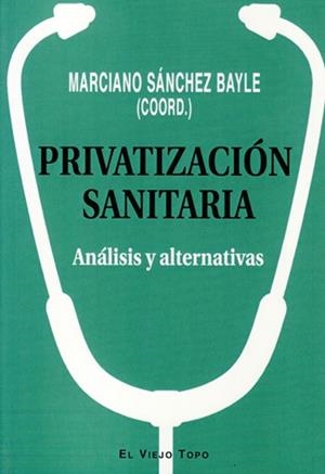 PRIVATIZACIÓN SANITARIA | 9788417700331 | SÁNCHEZ, MARCIANO