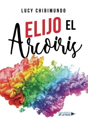 ELIJO EL ARCOIRIS | 9788417569761 | CHIBIMUNDO, LUCY