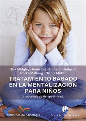 TRATAMIENTO BASADO EN LA MENTALIZACIÓN PARA NIÑOS | 9788433030542 | MIDGLEY, NICK/ENSINK, KARIN/LINDQVIST, KARIN/MALBERG, NORKA/MULLER, NICOLE