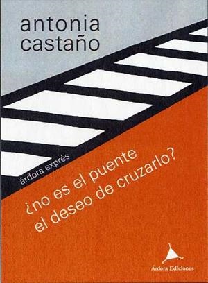 NO ES EL PUENTE EL DESEO DE CRUZARLO? | 9788488020642 | CASTAÑO, ANTONIA