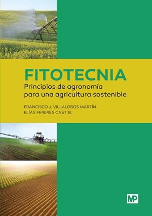 FITOTECNIA : PRINCIPIOS DE AGRONOMÍA PARA UNA AGRICULTURA SOSTENIBLE | 9788484765240 | FERERES CASTIEL, ELIAS / VILLALOBOS MARTÍN, FRANCISCO J.