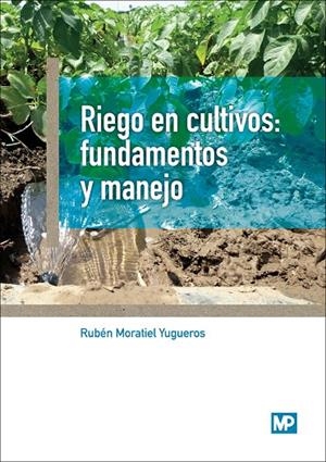 RIEGO EN CULTIVOS : FUNDAMENTOS Y MANEJO | 9788484767268 | MORATIEL YUGUEROS, RUBEN