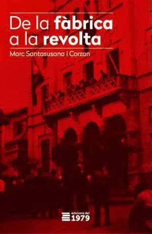 DE LA FÀBRICA A LA REVOLTA | 9788494012693 | SANTASUSANA I CORZAN, MARC