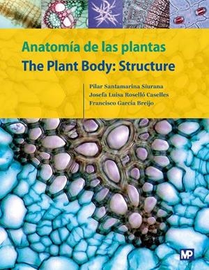 ANATOMÍA DE LAS PLANTAS / THE PLANT BODY : STRUCTURE | 9788484767336 | GARCÍA BREIJO, FRANCISCO JOSÉ / ROSELLÓ CASELLES, JOSEFA LUISA / SANTAMARINA SIURANA, MARÍA PILAR