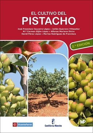CULTIVO DEL PISTACHO, EL (2ª EDICIÓN) | 9788484767220 | COUCEIRO, JOSÉ FRANCISCO / GUERRERO VILLASEÑOR, JULIÁN / GIJÓN LÓPEZ, MARI CARMEN