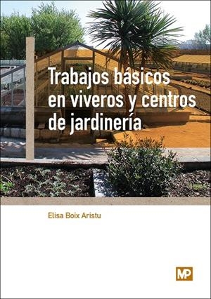 TRABAJOS BÁSICOS EN VIVEROS Y CENTROS DE JARDINERÍA | 9788484765400 | BOIX ARISTU, ELISA