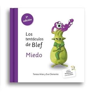 TENTÁCULOS DE BLEF, LOS - MIEDO | 9788494530999 | ARIAS SÁNCHEZ, TERESA / CLEMENTE LABOREO, EVA