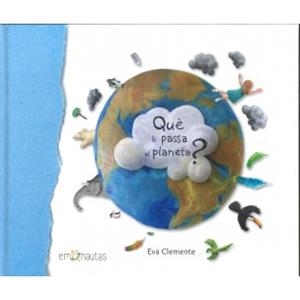 QUÈ LI PASSA AL PLANETA? | 9788494999994 | CLEMENTE, EVA