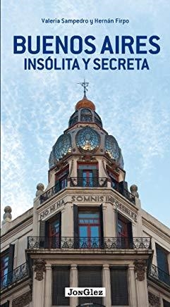 BUENOS AIRES : INSÓLITA Y SECRETA [2016] | 9782361950996