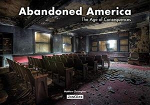 ABANDONED AMERICA. THE AGE OF CONSEQUENCES | 9782361950941 | CHRISTOPHER, MATTHEW