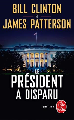 PRESIDENT A DISPARU, LE | 9782253258421 | PATTERSON, JAMES / CLINTON, BILL