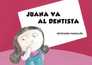 JUANA VA AL DENTISTA | 9788412006711 | PADULLÉS, ESTEFANÍA