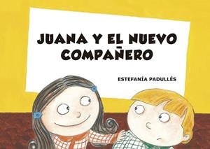 JUANA Y EL NUEVO COMPAÑERO | 9788412006742 | PADULLÉS, ESTEFANÍA