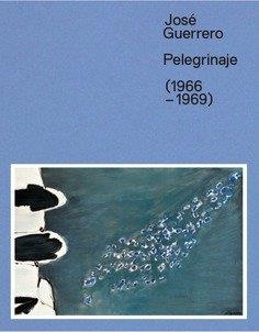 JOSE GUERRERO PELEGRINAJE 1966-1969 | 9788478076284 | GUERRERO, JOSE