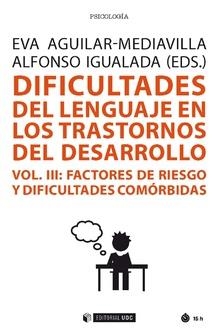 DIFICULTADES DEL LENGUAJE EN TRANSTORNOS DE DESARROLLO VOL. 3 | 9788491805373 | AGUILAR MEDIAVILLA, EVA