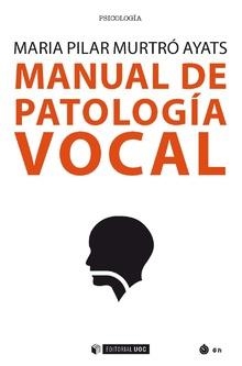 MANUAL DE PATOLOGIA VOCAL | 9788491805458 | MURTRO AYATS, MARIA PILAR