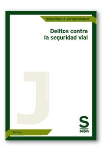 DELITOS CONTRA LA SEGURIDAD VIAL | 9788417788254 | EDITORIAL SEPÍN