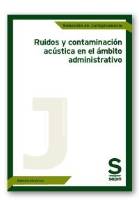 RUIDOS Y CONTAMINACIÓN ACÚSTICA EN EL ÁMBITO ADMINISTRATIVO | 9788417788278 | EDITORIAL SEPÍN