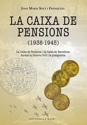 CAIXA DE PENSIONS (1936-1945), LA | 9788417759285 | SOLÀ FRANQUESA, JOAN MARIA