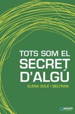 TOTS SOM EL SECRET D'ALGÚ | 9788416342297 | SOLÉ I BELTRAN, ELENA