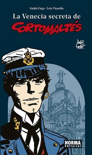 VENECIA SECRETA DE CORTO MALTES, LA (NUEVA EDICIÓN REVISADA) | 9788467937367 | FUGA, GUIDO / VIANELLO, LELE