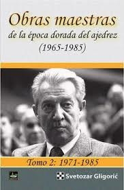 OBRAS MAESTRAS DE LA ÉPOCA DORADA DEL AJEDREZ (1965-1985) | 9788494817984 | GLIGORIC, SVETOZAR