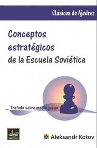 CONCEPTOS ESTRATÉGICOS DE LA ESCUELA SOVIÉTICA | 9788494817977 | KOTOV, ALEKSANDR