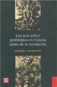 BEST SELLERS PROHIBIDOS EN FRANCIA ANTES DE LA REVOLUCIÓN, LOS | 9789505576296 | DARNTON, ROBERT