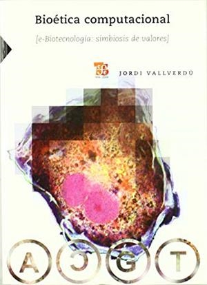 BIOÉTICA COMPUTACIONAL | 9788437506234 | VALLVERDÚ, JORDI