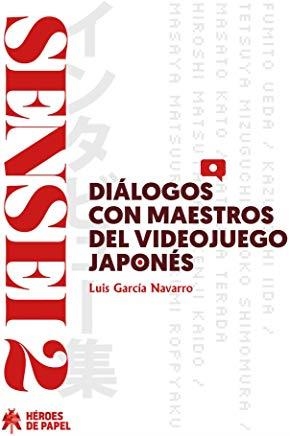 SENSEI 02: DIALOGOS CON MAESTROS DEL VIDEOJUEGO JA | 9788417649142 | GARCÍA, LUIS