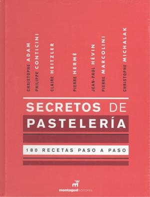 SECRETOS DE PASTELERÍA | 9788472121751 | ADAM, CHRISTOPHE/CLECH, CAMILLE/CONTICINI, PHILIPPE/CORBIÈRE, ROMAIN/GEUFFROY, FRANK/HEITZLER, CLAIR