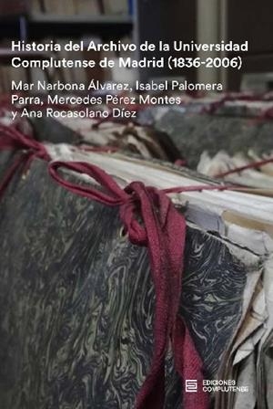 HISTORIA DEL ARCHIVO DE LA UCM (1836-2006) | 9788466936224 | NARBONA / PALOMERA