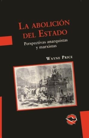 ABOLICIÓN DEL ESTADO, LA | 9789871523160 | PRICE, WAYNE