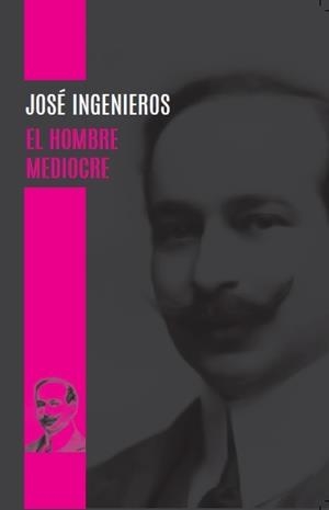 HOMBRE MEDIOCRE, EL | 9789871300488 | INGENIEROS, JOSE
