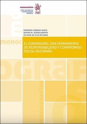 FUNDRAISING, UNA HERRAMIENTA DE RESPONSABILIDAD Y COMPROMISO SOCIAL EN ESPAÑA, EL | 9788413134406 | CARBAJO VASCO, DOMINGO
