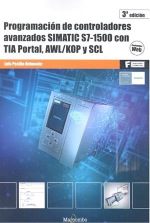 PROGRAMACIÓN DE CONTROLADORES AVANZADOS SIMATIC S7 1500 CON TIA PORTAL, AWL/KOP Y SCL | 9788426727343 | PECIÑA BELMONTE, LUIS
