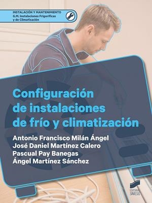 CONFIGURACIÓN DE INSTALACIONES DE FRÍO Y CLIMATIZACIÓN | 9788491713739 | MILAN ANGEL, ANTONIO FRANCISCO