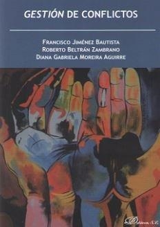 GESTION DE CONFLICTOS | 9788413241814 | JIMÉNEZ BAUTISTA, FRANCISCO/BELTRÁN ZAMBRANO, ROBERTO/MOREIRA AGUIRRE, DIANA GABRIELA