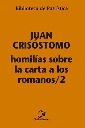 HOMILÍAS SOBRE LA CARTA A LOS ROMANOS / 2 | 9788497154314 | CRISOSTOMO, JUAN