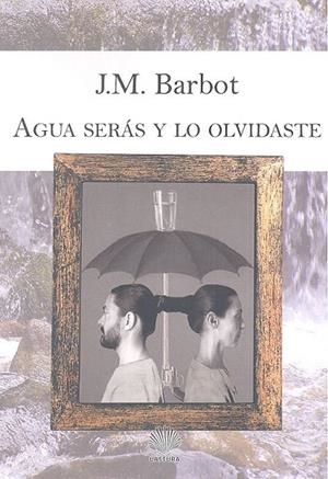 AGUA SERAS Y LO OLVIDASTE | 9788412038026 | BARBOT, J. M.