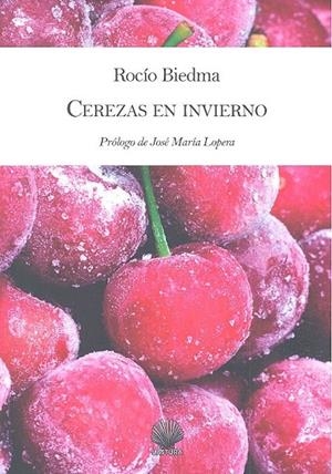 CEREZAS EN INVIERNO | 9788494965272 | BIEDMA, ROCIO