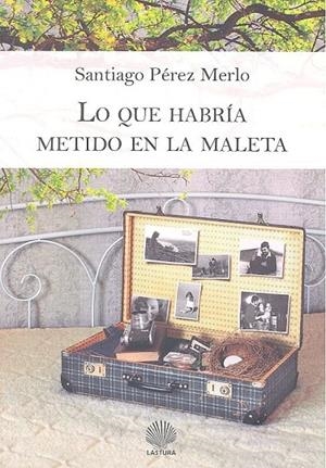 LO QUE HABRIA METIDO EN LA MALETA | 9788412038019 | PEREZ MERLO, SANTIAGO