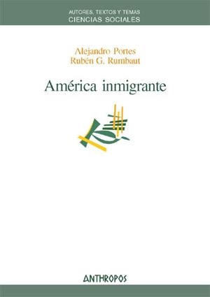 AMERICA INMIGRANTE | 9788476589663 | PORTES, ALEJANDRO / RUMBAUT, RUBEN G.