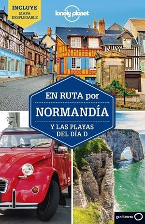NORMANDÍA Y LAS PLAYAS DEL DÍA D : EN RUTA LONELY PLANET [2019] | 9788408208594 | HARPER, DAMIAN / LE NEVEZ, CATHERINE