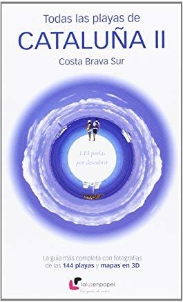 TODAS LAS PLAYAS DE CATALUÑA II : COSTA BRAVA SUR | 9788493878351