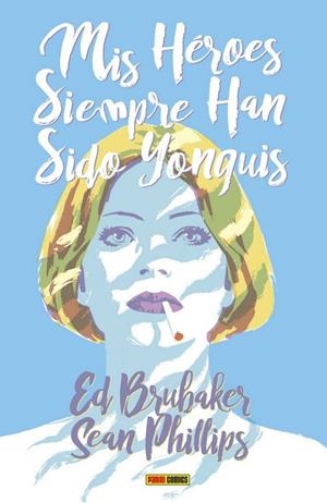 MIS HEROES SIEMPRE HAN SIDO YONQUIS | 9788491679585 | BRUBAKER, ED / PHILLIPS, SEAN