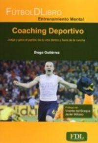 COACHING DEPORTIVO - JUEGA Y GANA EL PARTIDO DE TU VIDA DENTRO Y FUERA DE LA CANCHA | 9788494098406 | GUTIERREZ, DIEGO