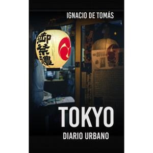 TOKYO. DIARIO URBANO | 9788412022698 | TOMAS, IGNACIO DE